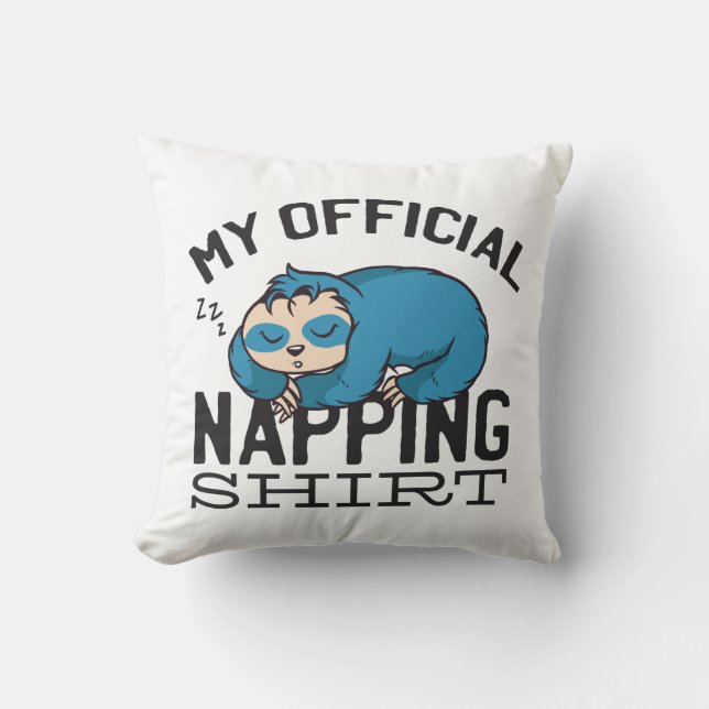 My official napping shirt - Lazy sleeping Sloth Throw Pillow (Front)