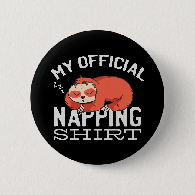 My official napping shirt Sloth 2 Inch Round Button (Front)