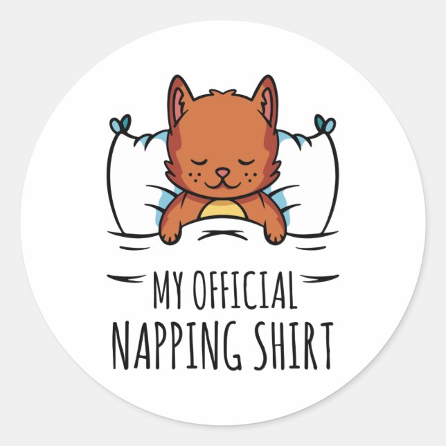 My official napping shirt with sleeping Cat Classic Round Sticker (Front)
