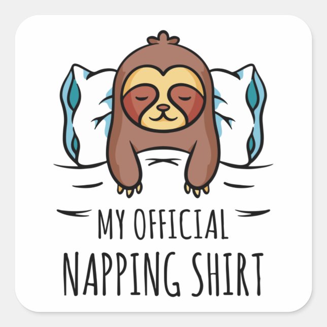 My official napping shirt with sleeping Sloth Square Sticker (Front)