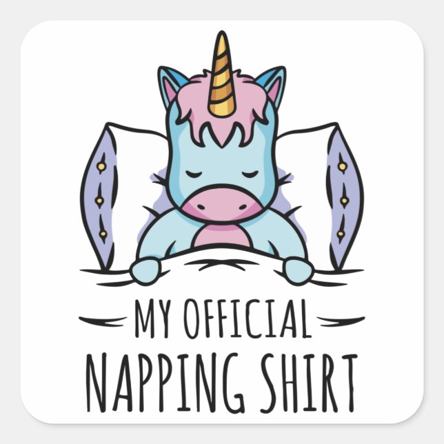 My official napping shirt with sleeping Unicorn Square Sticker (Front)