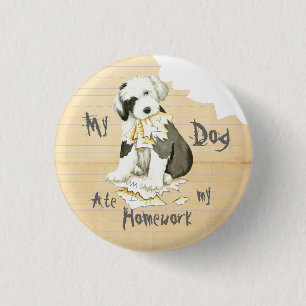 My Old English Sheepdog Ate My Homework 1 Inch Round Button