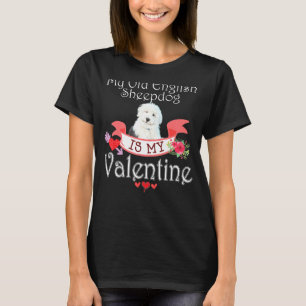 My Old English Sheepdog Dog Is My Valentine Lover  T-Shirt
