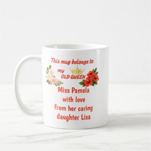 My Old Queen Mother’s Day Gift Personalized Coffee Mug