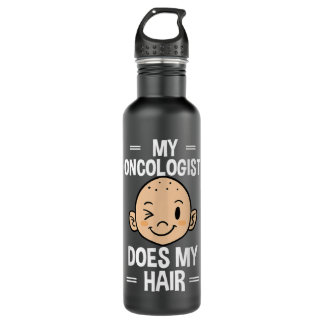 My Oncologist Does My Hair Chemotherapy Cancer Pat 710 Ml Water Bottle