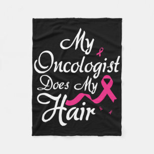 My Oncologist Does My Hair Oncologist Oncology Nur Fleece Blanket