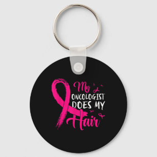 My Oncologist Does My Hair Pink Breast Cancer Keychain