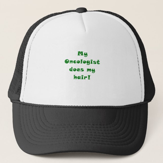 My Oncologist does my Hair Trucker Hat (Front)