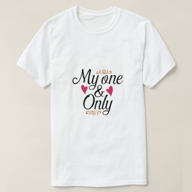 My One Only  T-Shirt (Design Front)
