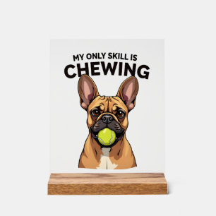 My Only Skill Is Chewing Vintage French Bulldog Te Acrylic Sign