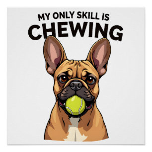 My Only Skill Is Chewing Vintage French Bulldog Te Poster