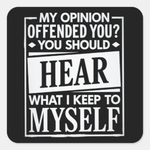 My Opinion Offended You Funny Sarcastic Humor Square Sticker