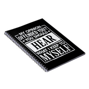 My Opinion Offended You Funny Sarcastic Humour Notebook