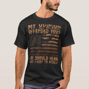 My Opinion Offended You Shirt Adult Humour Novelty