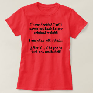 My Original Weight, Not Realistic! T-Shirt
