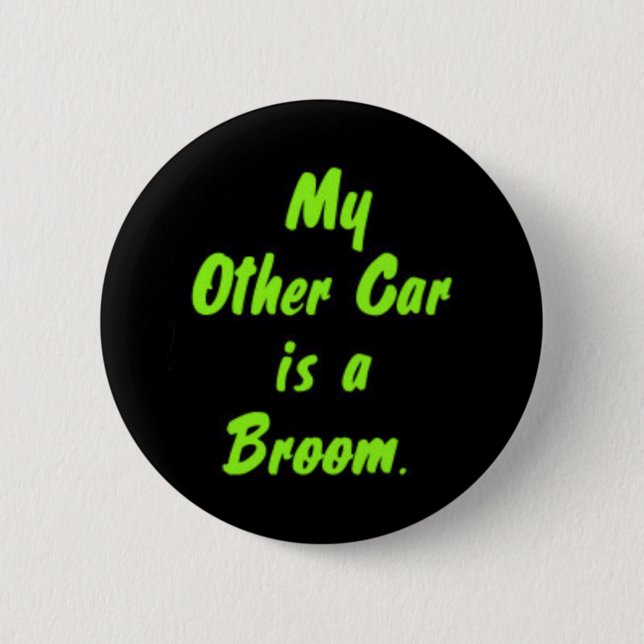 My Other Car is a Broom. 2 Inch Round Button (Front)