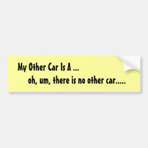 My Other Car Is A ... Bumper Sticker