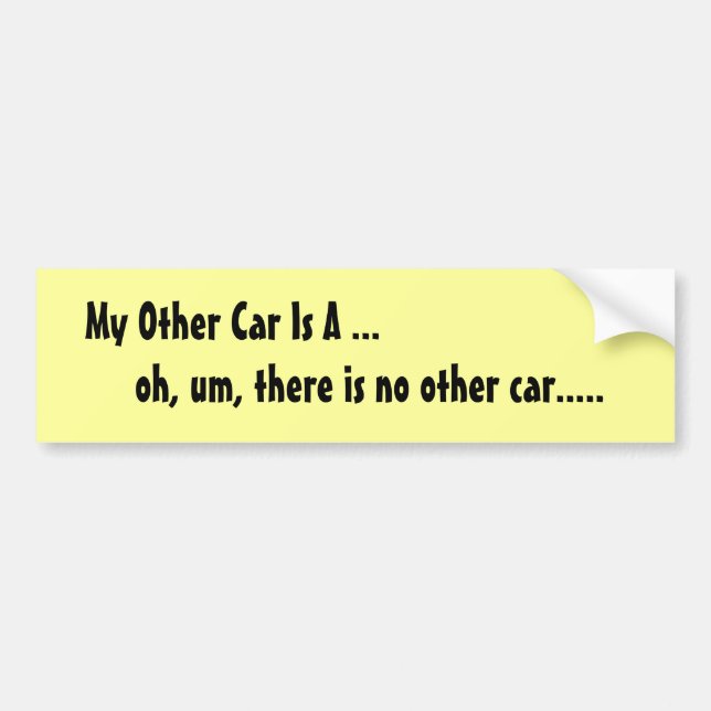 My Other Car Is A ... Bumper Sticker (Front)