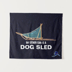 My Other Car Is A Dog Sled - Alaska Tapestry