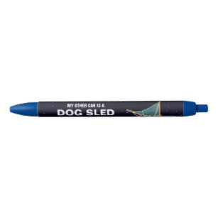 My Other Car Is A Dog Sled Blue Ink Pen