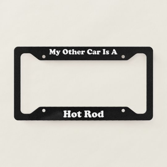 My Other Car Is A Hot Rod License Plate Frame Zazzle.ca