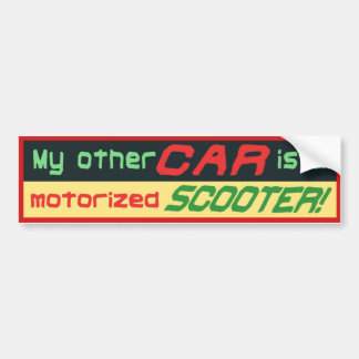 My other car is a motorized SCOOTER! Bumper Sticker