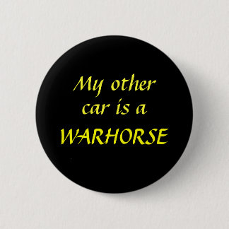 My other car is a WARHORSE 2 Inch Round Button