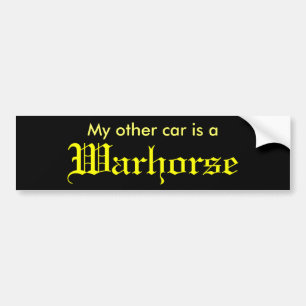 My other car is a Warhorse Bumper Sticker