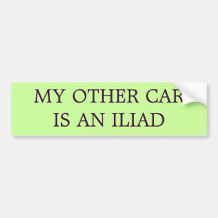 My Other Car is An Iliad Bumper Sticker