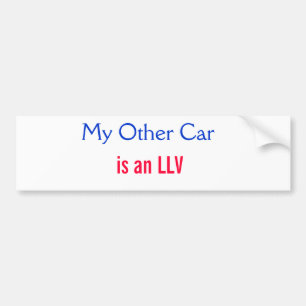 My Other Car, is an LLV Bumper Sticker