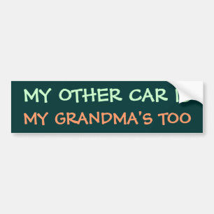 MY OTHER CAR IS MY GRANDMA'S TOO BUMPER STICKER
