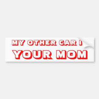 My Other Car is Your Mom Bumper Sticker