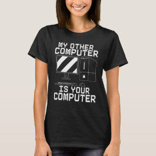 My Other Computer Is Your Computer Cyber Security T-Shirt