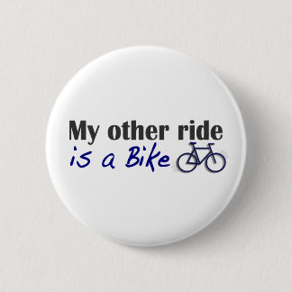 My Other Ride Is A Bike 2 Inch Round Button