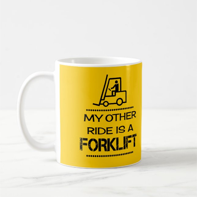 My other ride is a forklift coffee mug (Left)