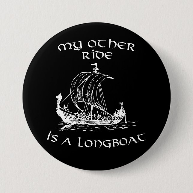 My Other Ride Is A Longboat 3 Inch Round Button (Front)