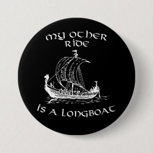My Other Ride Is A Longboat 3 Inch Round Button