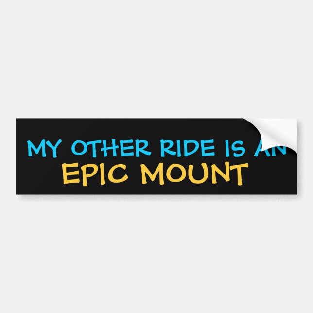 MY OTHER RIDE IS AN EPIC MOUNT BUMPER STICKER (Front)