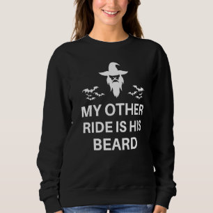 My Other Ride Is His Beard Saying Sweatshirt