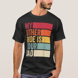 My Other Ride Is Your Dad Retro Style Mens Fathers T-Shirt