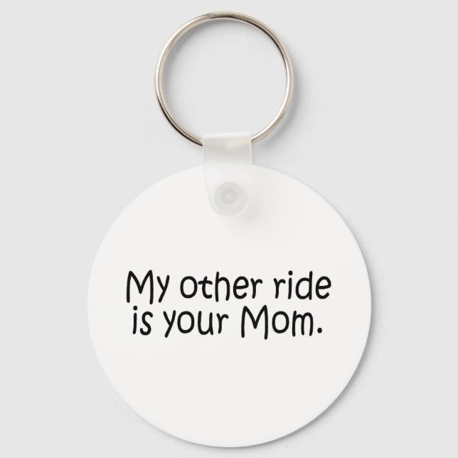 My Other Ride Is Your Mom Keychain (Front)