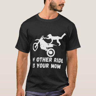 My Other Ride Is Your Mom - Motocross Mens Funny D T-Shirt