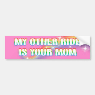 my other ride is your mom Sticker