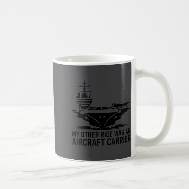 My Other Ride Was An Aircraft Carrier  Coffee Mug (Right)