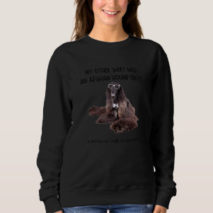My Other Things Has A Afghan Hound Dog On It Anima Sweatshirt