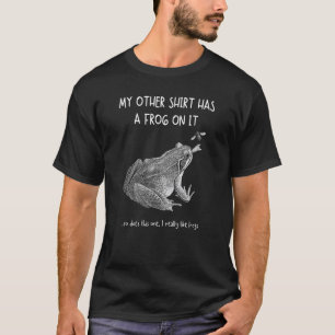 My Other Things Has A Frog On It Animal 1 T-Shirt