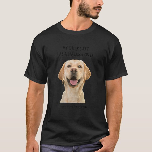 My Other Things Has A Labrador On It Pet Animal T-Shirt (Front)