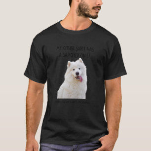 My Other Things Has A Samoyed On It Pets Animal T-Shirt