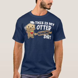 My Otter baking Shirt - Funny Otter Pun 