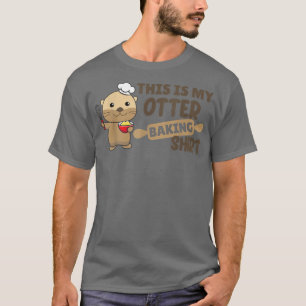 My Otter baking Shirt - Funny Otter Pun 2393